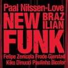 PAAL NILSSEN-LOVE New Brazilian Funk album cover