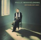 PALLE MIKKELBORG Anything but Grey album cover