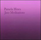 PAMELA HINES Jazz Meditations album cover