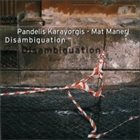 PANDELIS KARAYORGIS Disambiguation (with Mat Maneri) album cover