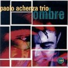 PAOLO ACHENZA TRIO Ombre album cover
