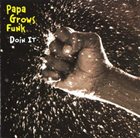 PAPA GROWS FUNK Doin It album cover