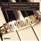 'PAPA' JOHN DEFRANCESCO Big Shot album cover