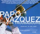 PAPO VÁZQUEZ Papo Vázquez Pirates Troubadours ‎: Carnival In San Juan album cover