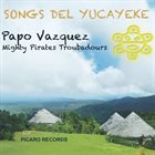 PAPO VÁZQUEZ Songs del Yucayeke album cover