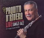 PAQUITO D'RIVERA Tango Jazz: Live at Jazz at Lincoln Center album cover