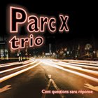 PARC-X TRIO Cent Questions Sans Reponse album cover