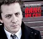 PASCAL SCHUMACHER Bang My Can album cover