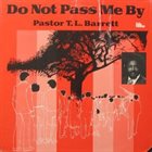 PASTOR T. L. BARRETT Do Not Pass Me By album cover