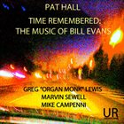 PAT HALL Time Remembered: The Music of Bill Evans album cover