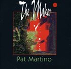 PAT MARTINO The Maker album cover