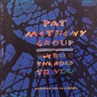 PAT METHENY Pat Metheny Group ‎: The Road To You (Recorded Live In Europe) album cover