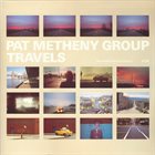 PAT METHENY Pat Metheny Group ‎: Travels album cover