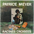 PATRICE MEYER Racines Croisees album cover