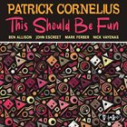 PATRICK CORNELIUS This Should Be Fun album cover