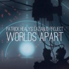 PATRICK HEALY Patrick Healy's Lazarus Project : Worlds Apart album cover