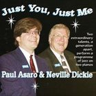 PAUL ASARO Paul Asaro / Neville Dickie : Just You, Just Me album cover