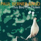 PAUL BERNER This Bird has Flown album cover