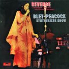 PAUL BLEY Bley-Peacock Synthesizer Show ‎: Revenge - The Bigger The Love The Greater The Hate album cover