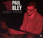 PAUL BLEY Early Trios album cover