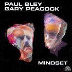 PAUL BLEY Paul Bley / Gary Peacock ‎: Mindset album cover