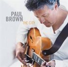 PAUL BROWN The City album cover