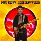 PAUL BROWN Sunburst World album cover