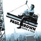PAUL BROWN Truth B Told album cover