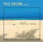 PAUL BROWN White Sand album cover