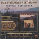 PAUL BUTTERFIELD Paul Butterfield's Better Days ‎: Better Days + It All Comes Back album cover