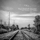 PAUL DIETRICH Paul Dietrich Quintet : We Always Get There album cover