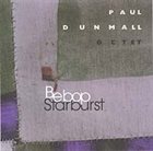 PAUL DUNMALL Paul Dunmall Octet ‎: Bebop Starburst album cover
