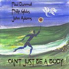 PAUL DUNMALL Can't Just Be A Body album cover