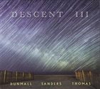 PAUL DUNMALL Dunmall / Sanders / Thomas : Descent III album cover