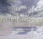 PAUL DUNMALL Paul Dunmall, Paul Rogers, Philip Gibbs : The Clouds Turned Silver album cover