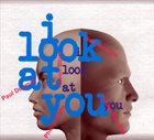 PAUL DUNMALL Paul Dunmall Phillip Gibbs Alison Blunt Neil Metcalfe Hanna Marsh : I Look At You album cover