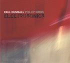 PAUL DUNMALL Paul Dunmall, Phillip Gibbs : Electrosonics album cover
