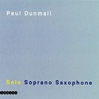 PAUL DUNMALL Solo Soprano Saxophone album cover