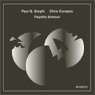 PAUL G. SMYTH Paul G. Smyth, Chris Corsano : Psychic Armour album cover