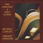 PAUL HUBWEBER Paul Hubweber & Philip Zoubek ‎– Archiduc Concert : Dansaert Variations album cover