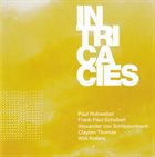 PAUL HUBWEBER Paul Hubweber, Frank Paul Schubert, Alexander von Schlippenbach, Clayton Thomas, Willi Kellers : Intricacies album cover