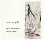 PAUL HUBWEBER Paul Hubweber / Georg Wolf : Pas Appât album cover