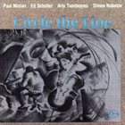PAUL MOTIAN Circle the Line (with Ed Schuller/Arto Tuncboyaci/Simon Nabatov) album cover