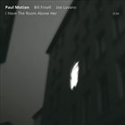 PAUL MOTIAN Paul Motian Trio : I Have the Room Above Her album cover