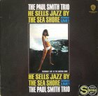 PAUL SMITH He Sells Jazz By The Sea Shore album cover