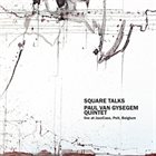 PAUL VAN GYSEGEM Paul Van Gysegem Quintet : Square Talks album cover