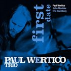 PAUL WERTICO Paul Wertico Trio : First Date album cover