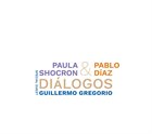 PAULA SHOCRÓN Paula Shocron & Pablo Díaz Special Guest Guillermo Gregorio : Diálogos album cover