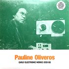 PAULINE OLIVEROS Early Electronic Works 1959-66 album cover