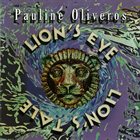 PAULINE OLIVEROS Lion's Eye / Lion's Tale album cover